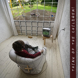 Think Of The Children!